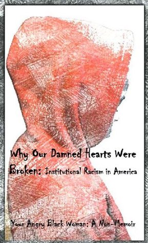 Why Our Damned Hearts Were Broken: Institutional Racism in America (Kindle Edition)