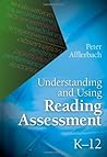 Understanding and Using Reading Assessment, K-12 Understanding and Using Reading Assessment, K-12