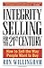 Integrity Selling for the 21st Century: How to Sell the Way People Want to Buy
