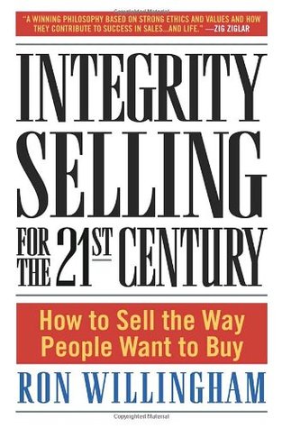 Integrity Selling for the 21st Century: How to Sell the Way People Want to Buy (Hardcover)
