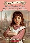 When Freedom Comes: Hope's Revolutionary War Diary When Freedom Comes: Hope's Revolutionary War Diary