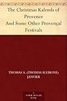 The Christmas Kalends of Provence And Some Other Provençal Festivals