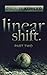 Linear Shift, Part Two