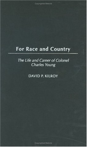 For Race and Country: The Life and Career of Colonel Charles Young (Hardcover)