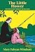The Little Flower by Mary Fabyan Windeatt