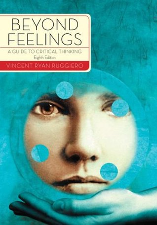Beyond Feelings: A Guide to Critical Thinking (Paperback)