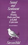 Sound and Sentiment: Birds, Weeping, Poetics, and Song in Kaluli Expression