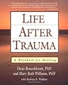 Life After Trauma: A Workbook for Healing Life After Trauma: A Workbook for Healing