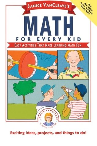 Janice VanCleave's Math for Every Kid: Easy Activities that Make Learning Math Fun (Science for Every Kid Series)