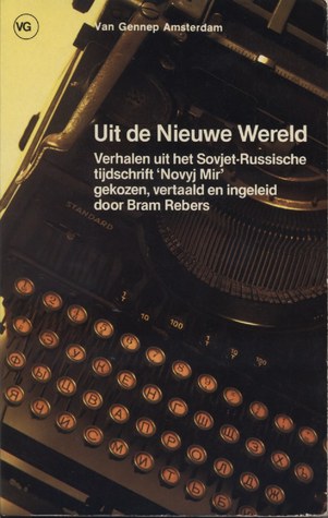 Uit de nieuwe wereld, Verhalen uit het Sovjet-Russische tijdschrijft 'Novyj Mir'