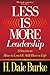 Less Is More Leadership by H. Dale Burke