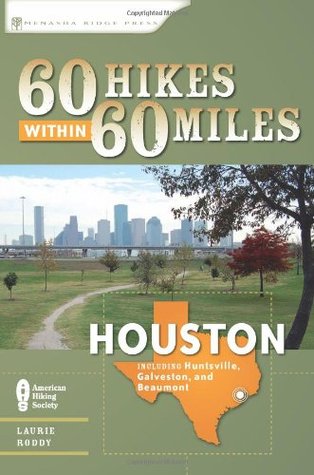 60 Hikes Within 60 Miles: Houston: Includes Huntsville, Galveston, and Beaumont (Paperback)