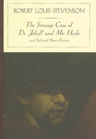 The Strange Case of Dr. Jekyll and Mr. Hyde and Selected Short Fiction