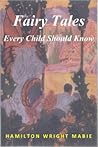 Fairy Tales Every Child Should Know by Hamilton Wright Mabie