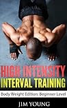 High Intensity Interval Training Body Weight Edition: Beginner Level
