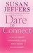 Dare to Connect: How to Cre...