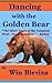 Dancing with the Golden Bear by Win Blevins Dancing with the Golden Bear by Win Blevins