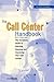 The Call Center Handbook: The Complete Guide to Starting, Running, and Improving Your Call Center