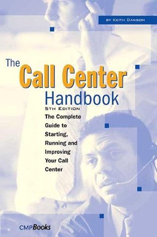 The Call Center Handbook: The Complete Guide to Starting, Running, and Improving Your Call Center