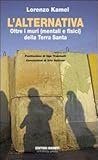 L'alternativa: Oltre i muri (mentali e fisici) della Terra Santa
