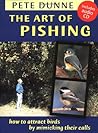 Art of Pishing: How to Attract Birds by Mimicking Their Calls [with Audio CD]