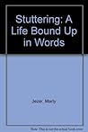 Stuttering: A Life Bound Up in Words Stuttering: A Life Bound Up in Words