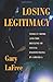 Losing Legitimacy: Street Crime And The Decline Of Social Institutions In America (Crime and Society)