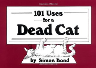 101 Uses for a Dead Cat (Paperback)