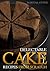 Delectable Cake Recipes from Scratch: For Those Who Never Knew Baking Could Be So Easy!