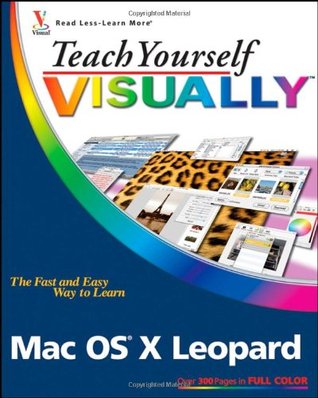 Teach Yourself VISUALLY Mac OS X Leopard (Teach Yourself VISUALLY)