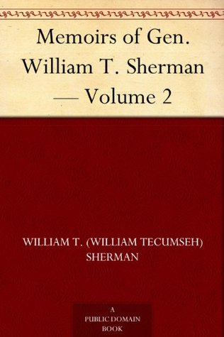 Memoirs of Gen. William T. Sherman — Volume 2 (Kindle Edition)