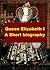 Queen Elizabeth I, A Short Biography