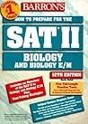 Barron's How to Prepare for the Sat II: Biology and Biology E/M (Barron's How to Prepare for the Sat II Biology E/M)