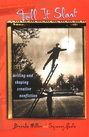 Tell It Slant: Writing and Shaping Creative Nonfiction (Paperback)
