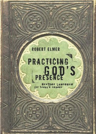 Practicing God's Presence: Brother Lawrence for Today's Reader (Paperback)