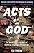 Acts of God: The Unnatural ...