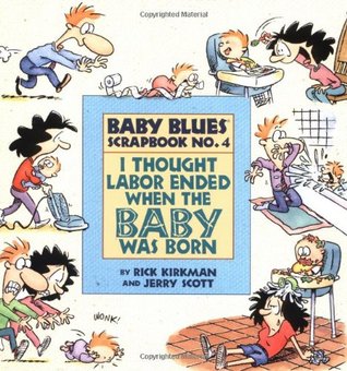 I Thought Labor Ended When the Baby Was Born: Baby Blues Scrapbook #4 (Paperback)