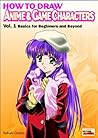 How to Draw Anime & Game Characters, Vol. 1: Basics for Beginners and Beyond