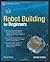 Robot Building for Beginners (Technology in Action)