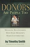 Donors Are People Too : Managing Relationships with Your Ministry's Major Contributors Donors Are People Too : Managing Relationships with Your Ministry's Major Contributors