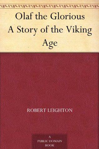 Olaf the Glorious A Story of the Viking Age (Kindle Edition)