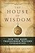 The House of Wisdom: How the Arabs Transformed Western Civilization