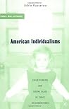 American Individualisms: Child Rearing and Social Class in Three Neighborhoods (Culture, Mind, and Society)