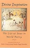 Divine Inspiration: The Life of Jesus in World Poetry Divine Inspiration: The Life of Jesus in World Poetry