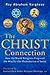 The Christ Connection: How the World Religions Prepared the Way for the Phenomenon of Jesus