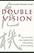 Double Vision by Alexandra Dundas Todd Double Vision by Alexandra Dundas Todd