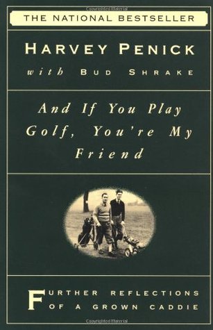 And If You Play Golf, You're My Friend: Further Reflections of a Grown Caddie (Paperback)