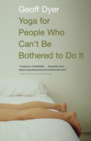 Yoga for People Who Can't Be Bothered to Do It: Essays (Paperback)