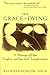 The Grace in Dying : How We...