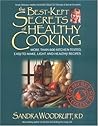 The Best-Kept Secrets of Healthy Cooking: Your Culinary Resource to Hundreds of Delicious Kitchen-Tested Dishes